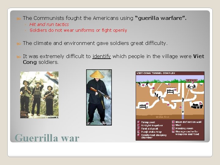  The Communists fought the Americans using “guerilla warfare”. ◦ Hit and run tactics