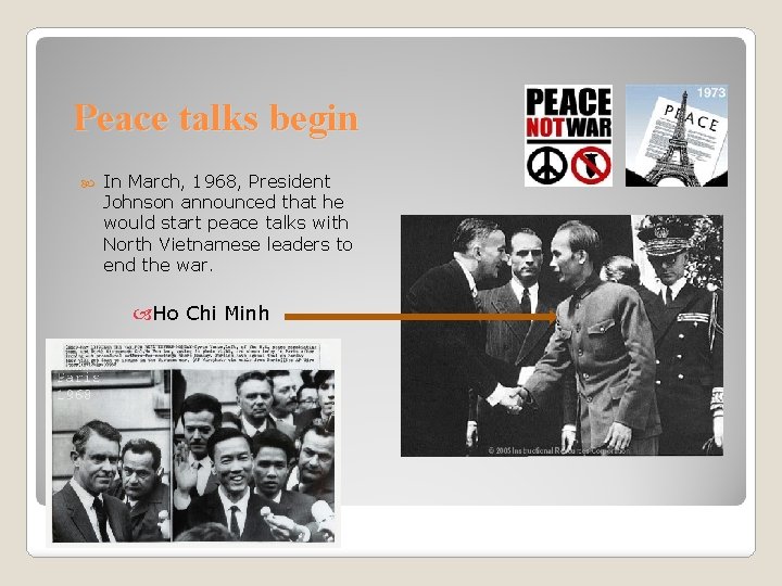 Peace talks begin In March, 1968, President Johnson announced that he would start peace