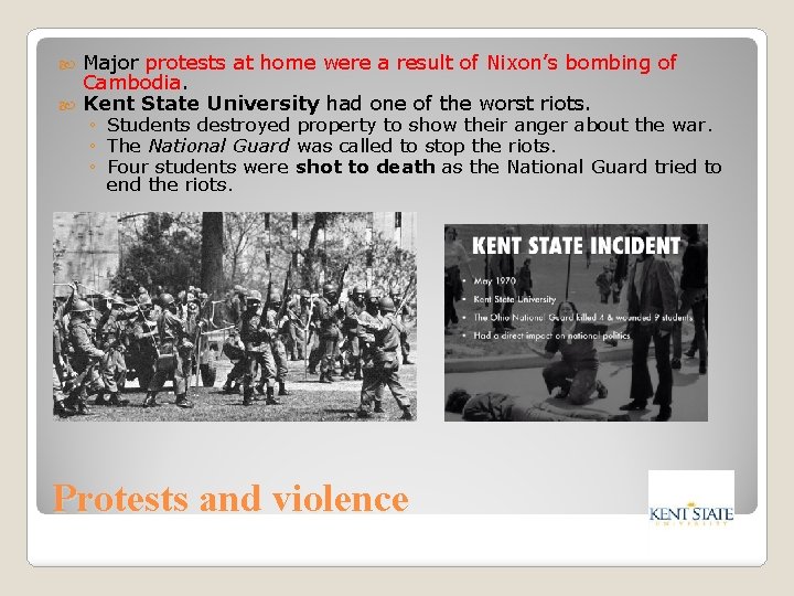 Major protests at home were a result of Nixon’s bombing of Cambodia. Kent State