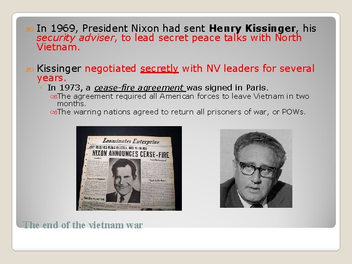  In 1969, President Nixon had sent Henry Kissinger, his security adviser, to lead