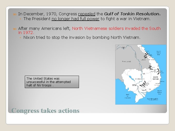  In December, 1970, Congress repealed the Gulf of Tonkin Resolution. ◦ The President