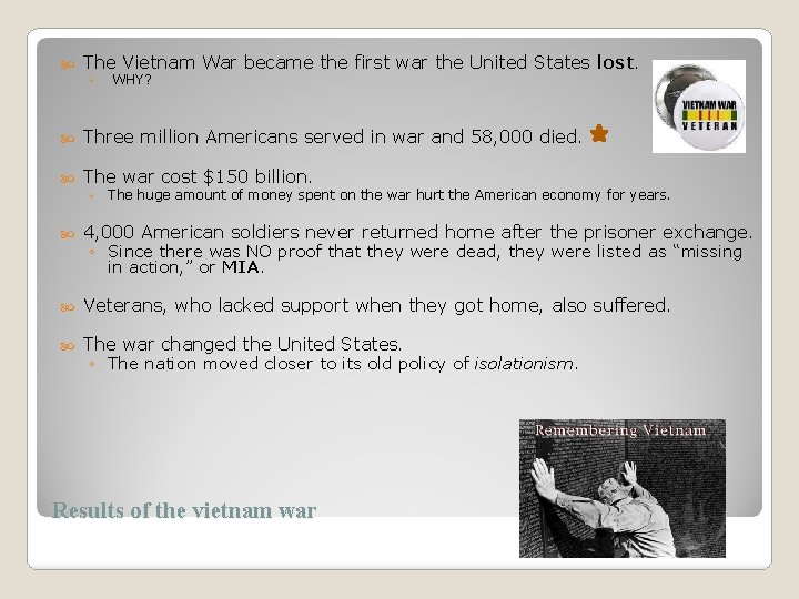  The Vietnam War became the first war the United States lost. Three million