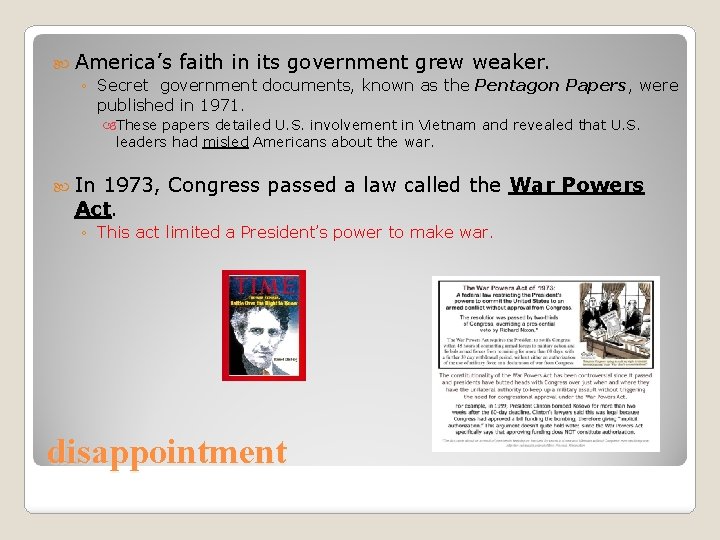  America’s faith in its government grew weaker. ◦ Secret government documents, known as