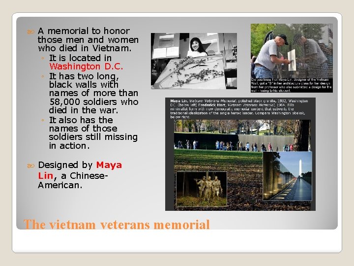  A memorial to honor those men and women who died in Vietnam. ◦
