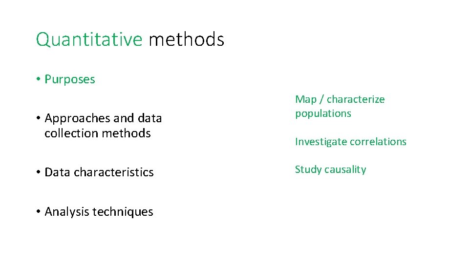 Quantitative methods • Purposes • Approaches and data collection methods • Data characteristics •