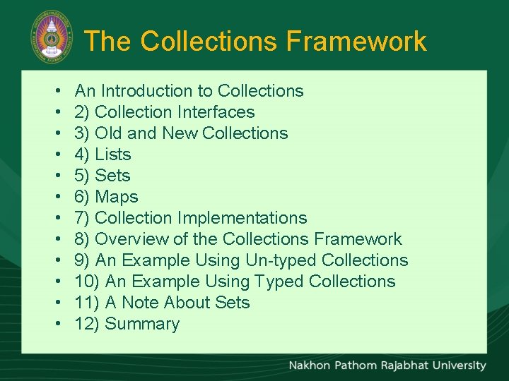 The Collections Framework • • • An Introduction to Collections 2) Collection Interfaces 3)