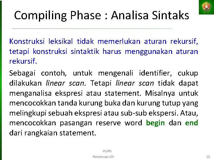 Compiling Phase : Analisa Sintaks Konstruksi leksikal tidak memerlukan aturan rekursif, tetapi konstruksi sintaktik