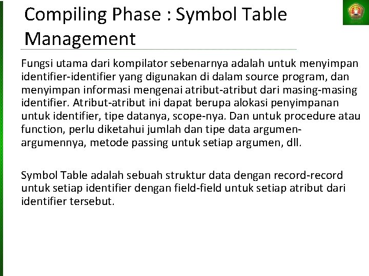 Compiling Phase : Symbol Table Management Fungsi utama dari kompilator sebenarnya adalah untuk menyimpan