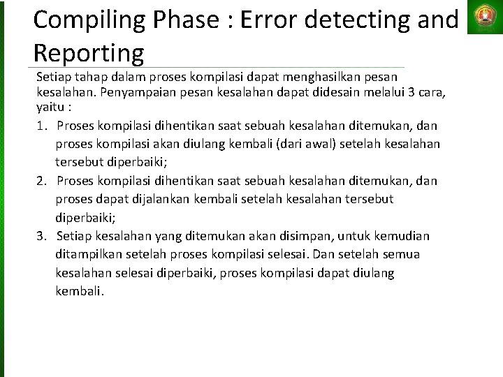 Compiling Phase : Error detecting and Reporting Setiap tahap dalam proses kompilasi dapat menghasilkan