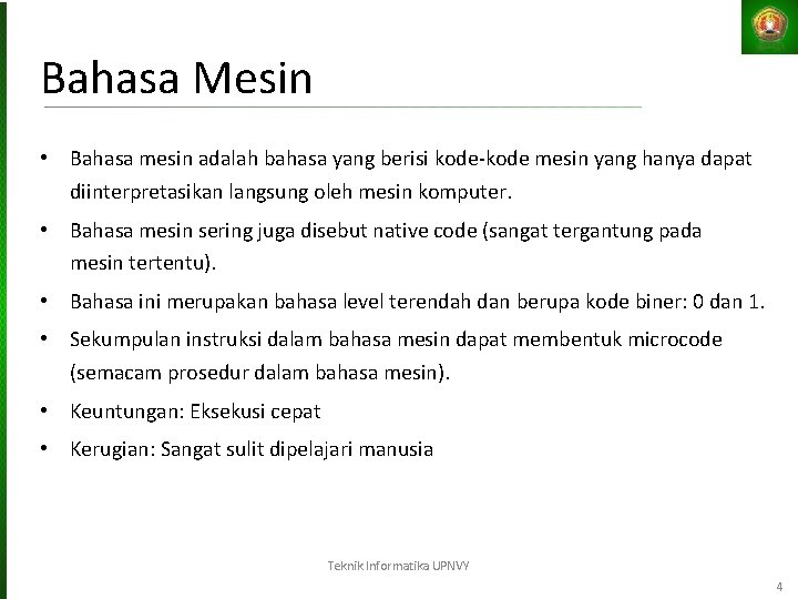 Bahasa Mesin • Bahasa mesin adalah bahasa yang berisi kode-kode mesin yang hanya dapat