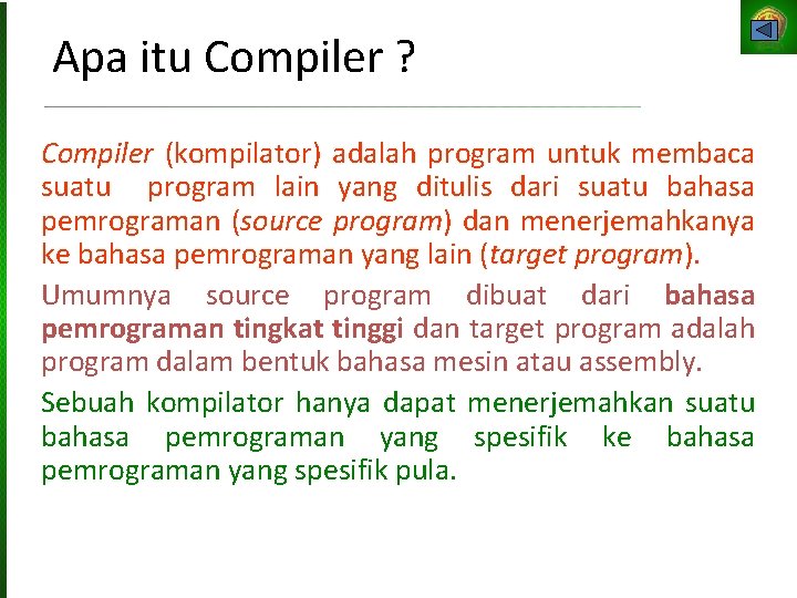 Apa itu Compiler ? Compiler (kompilator) adalah program untuk membaca suatu program lain yang