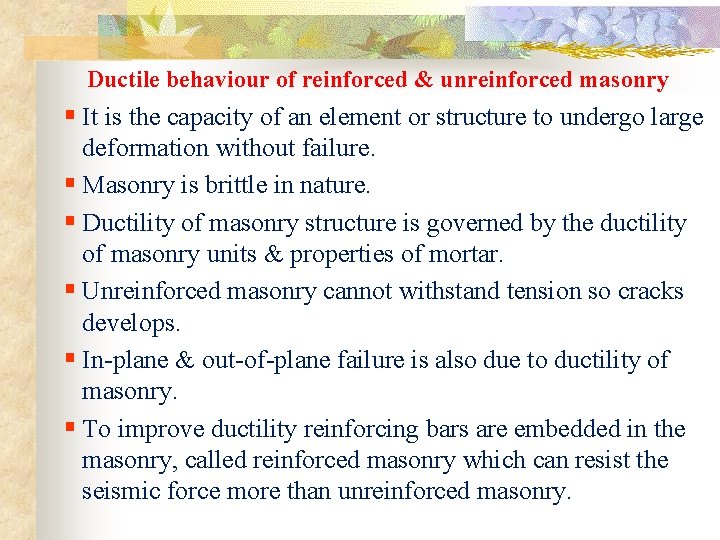 Ductile behaviour of reinforced & unreinforced masonry § It is the capacity of an