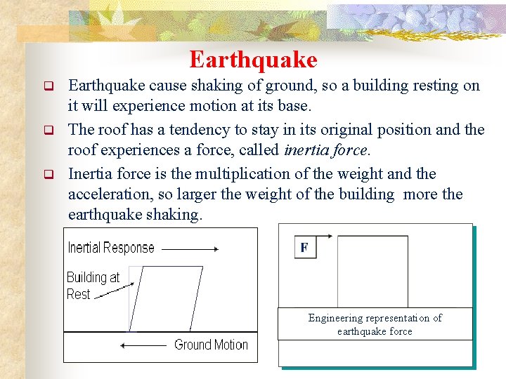 Earthquake q q q Earthquake cause shaking of ground, so a building resting on