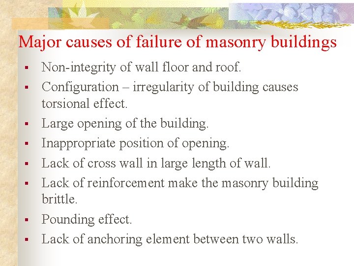 Major causes of failure of masonry buildings § § § § Non-integrity of wall