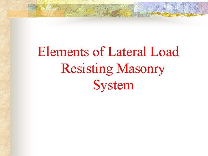 Elements of Lateral Load Resisting Masonry System 