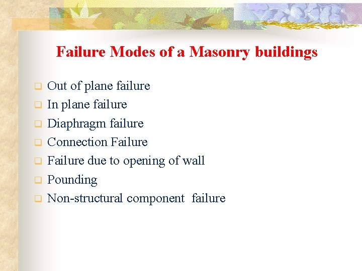 Failure Modes of a Masonry buildings q q q q Out of plane failure