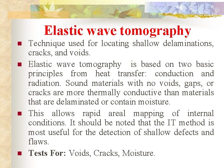 Elastic wave tomography n n Technique used for locating shallow delaminations, cracks, and voids.