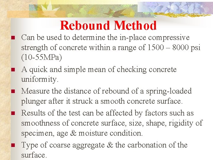 Rebound Method n n n Can be used to determine the in-place compressive strength