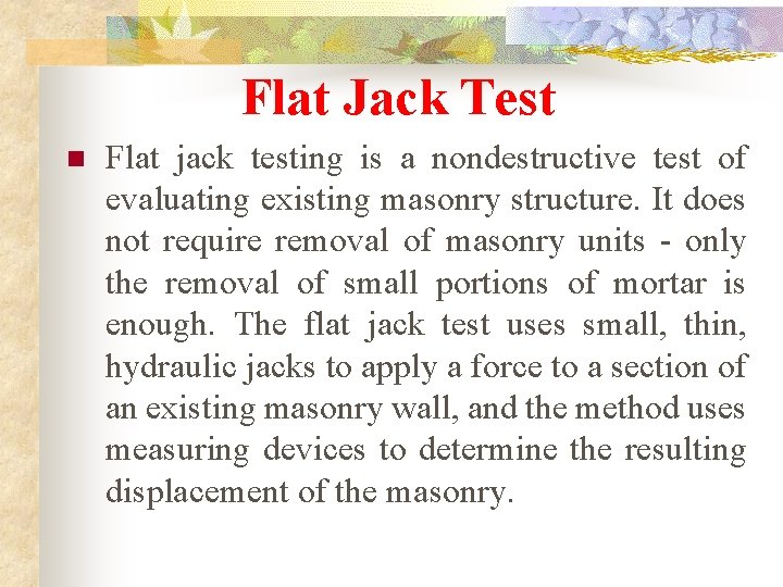 Flat Jack Test n Flat jack testing is a nondestructive test of evaluating existing