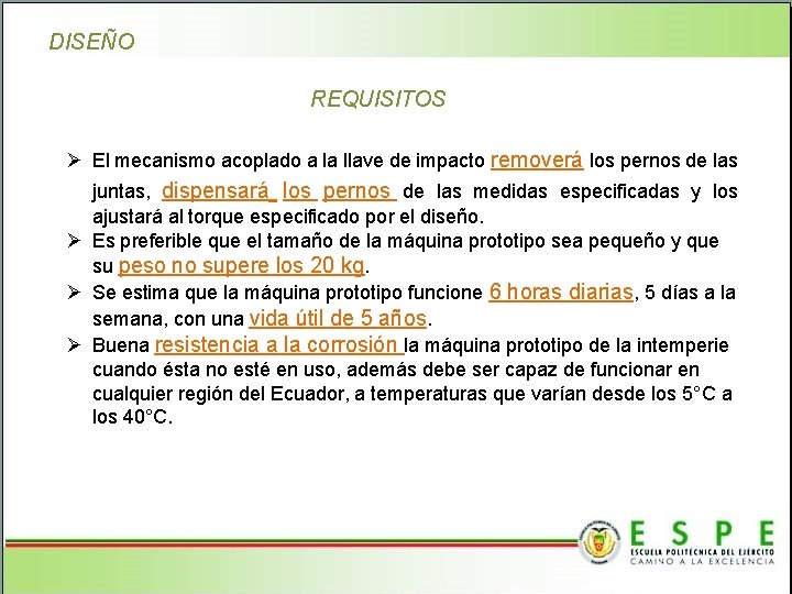 DISEÑO REQUISITOS Ø El mecanismo acoplado a la llave de impacto removerá los pernos
