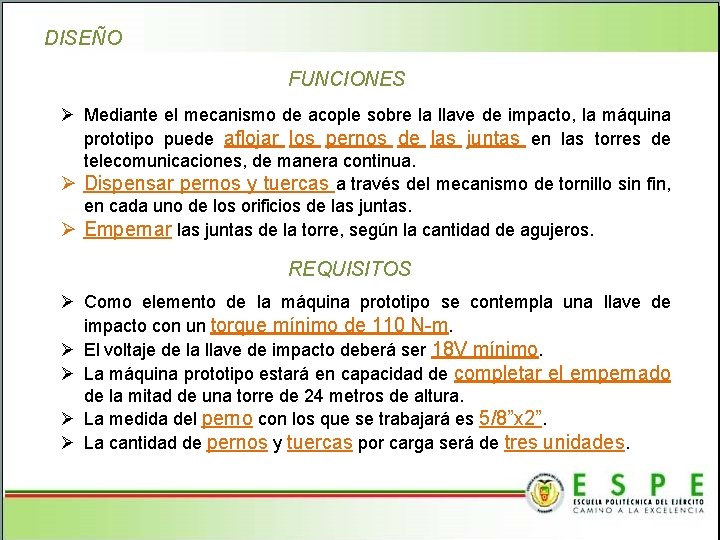 DISEÑO FUNCIONES Ø Mediante el mecanismo de acople sobre la llave de impacto, la
