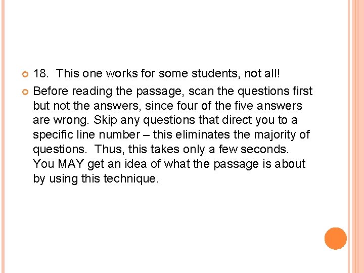 18. This one works for some students, not all! Before reading the passage, scan