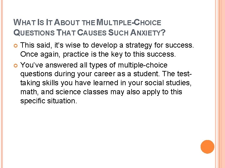 WHAT IS IT ABOUT THE MULTIPLE-CHOICE QUESTIONS THAT CAUSES SUCH ANXIETY? This said, it’s