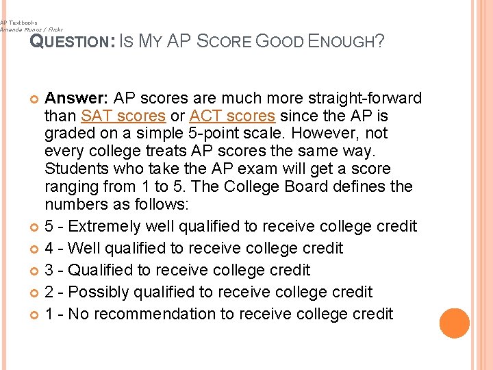 AP Textbooks Amanda Munoz / Flickr QUESTION: IS MY AP SCORE GOOD ENOUGH? Answer: