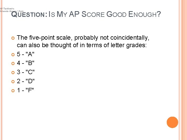 AP Textbooks Amanda Munoz / Flickr QUESTION: IS MY AP SCORE GOOD ENOUGH? The