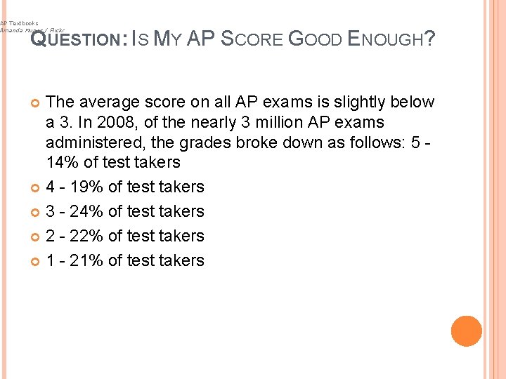 AP Textbooks Amanda Munoz / Flickr QUESTION: IS MY AP SCORE GOOD ENOUGH? The