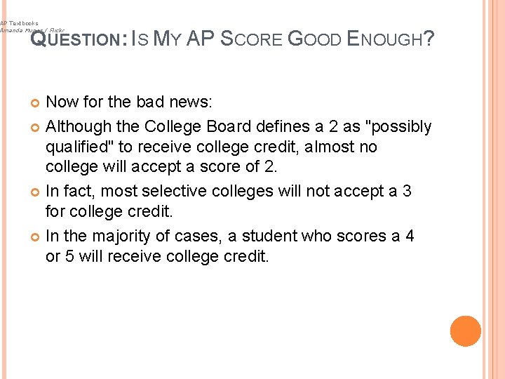 AP Textbooks Amanda Munoz / Flickr QUESTION: IS MY AP SCORE GOOD ENOUGH? Now