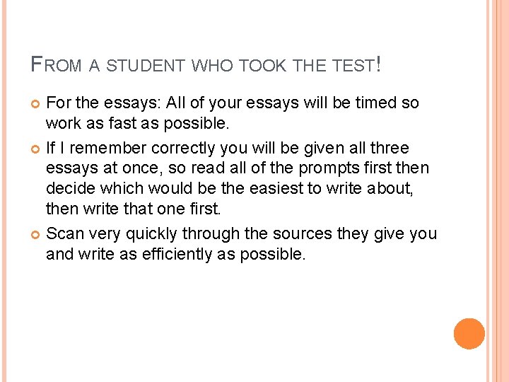 FROM A STUDENT WHO TOOK THE TEST! For the essays: All of your essays