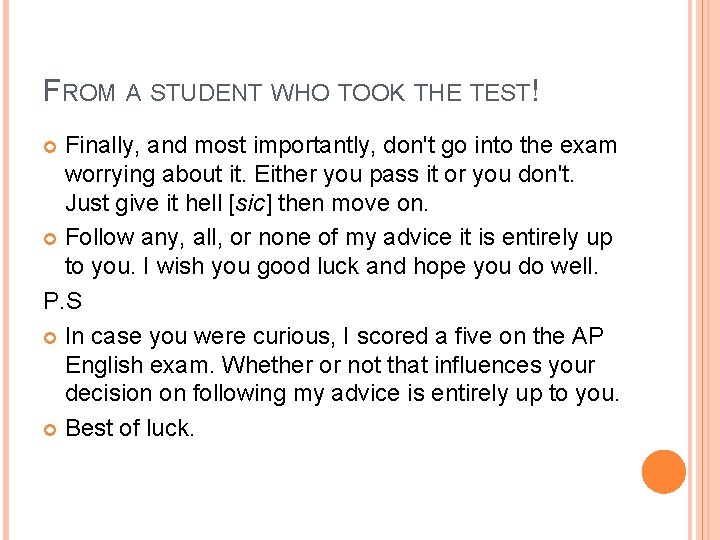 FROM A STUDENT WHO TOOK THE TEST! Finally, and most importantly, don't go into