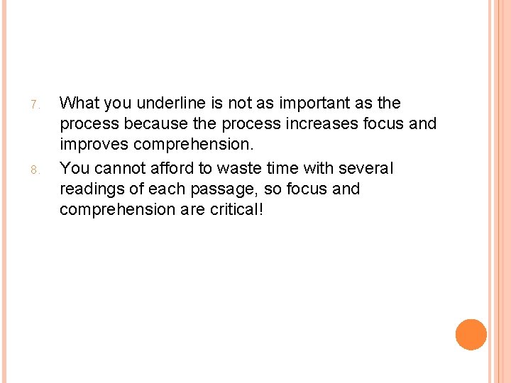 7. 8. What you underline is not as important as the process because the