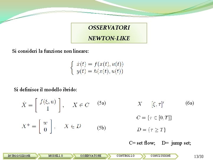 OSSERVATORI NEWTON-LIKE Si consideri la funzione non lineare: Si definisce il modello ibrido: (5