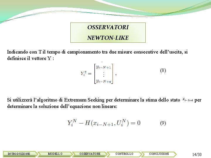 OSSERVATORI NEWTON-LIKE Indicando con T il tempo di campionamento tra due misure consecutive dell’uscita,