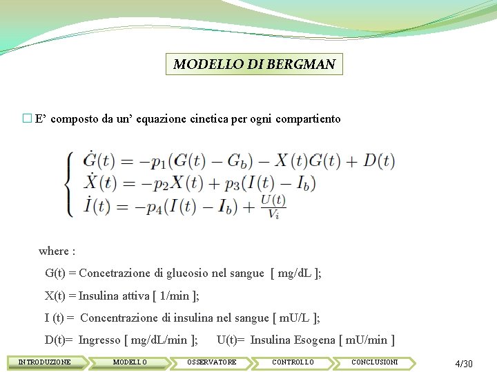 MODELLO DI BERGMAN � E’ composto da un’ equazione cinetica per ogni compartiento where