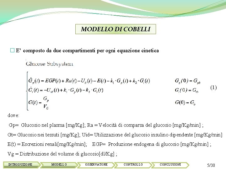 MODELLO DI COBELLI � E’ composto da due compartimenti per ogni equazione cinetica (1)