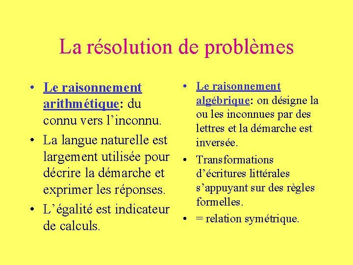 La résolution de problèmes • Le raisonnement algébrique: on désigne la arithmétique: du ou