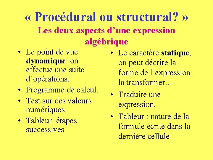  « Procédural ou structural? » Les deux aspects d’une expression algébrique • Le
