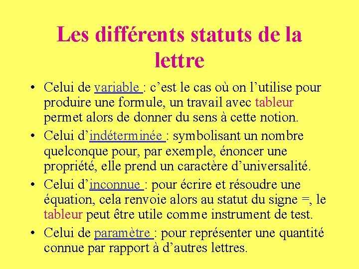 Les différents statuts de la lettre • Celui de variable : c’est le cas