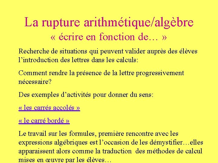 La rupture arithmétique/algèbre « écrire en fonction de… » Recherche de situations qui peuvent