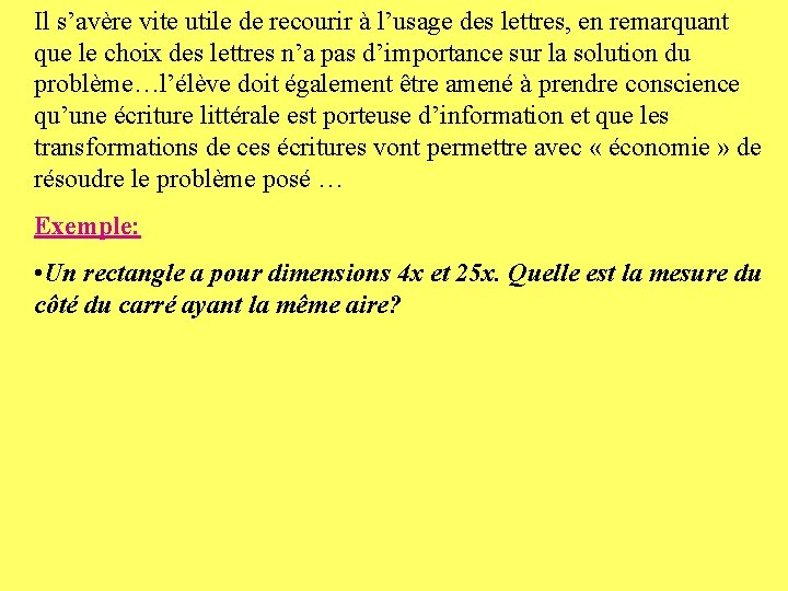 Il s’avère vite utile de recourir à l’usage des lettres, en remarquant que le