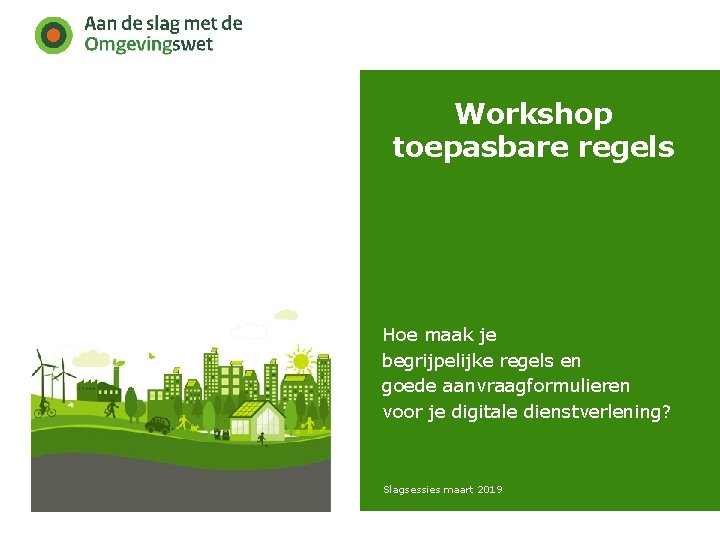 Workshop toepasbare regels Hoe maak je begrijpelijke regels en goede aanvraagformulieren voor je digitale