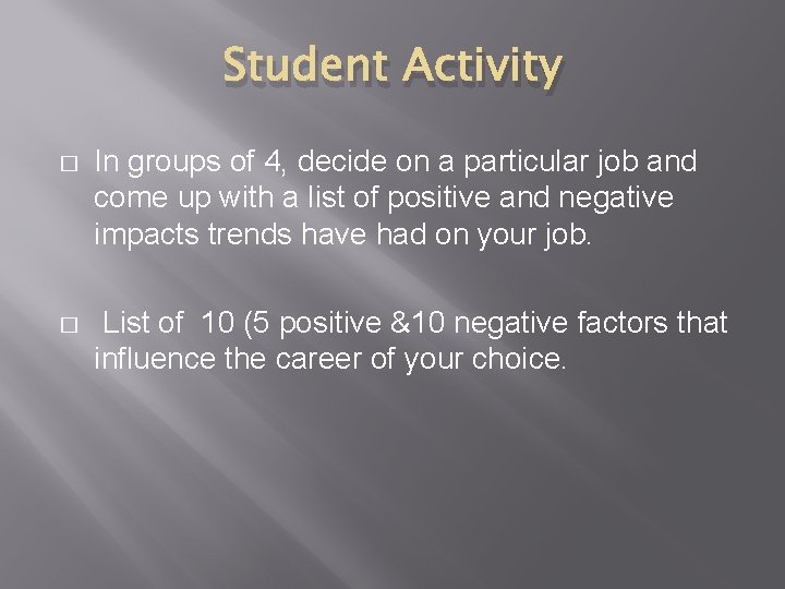 Student Activity � In groups of 4, decide on a particular job and come