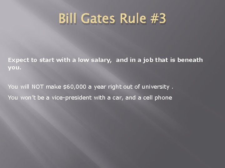 Bill Gates Rule #3 Expect to start with a low salary, and in a