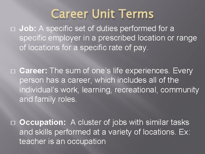 Career Unit Terms � Job: A specific set of duties performed for a specific