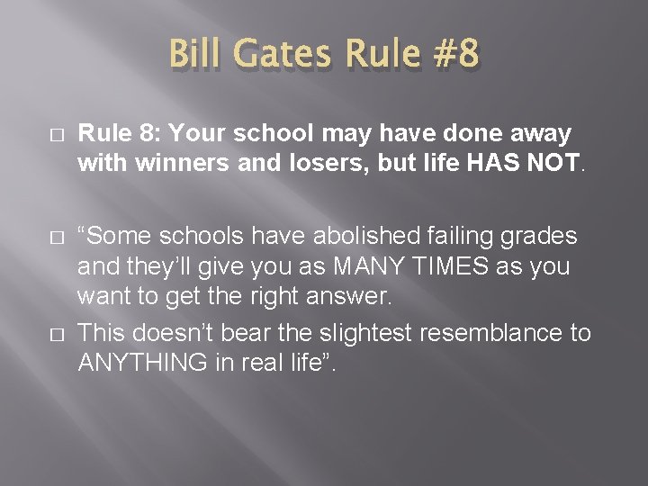 Bill Gates Rule #8 � Rule 8: Your school may have done away with