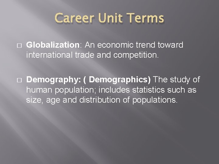 Career Unit Terms � Globalization: An economic trend toward international trade and competition. �