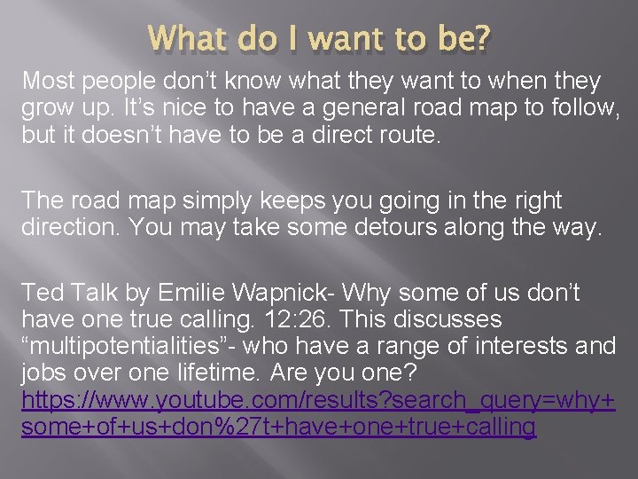 What do I want to be? Most people don’t know what they want to